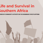 Life and Survival in Southern Africa – Stories by Community Activists On The Ubumbano Voice Platform